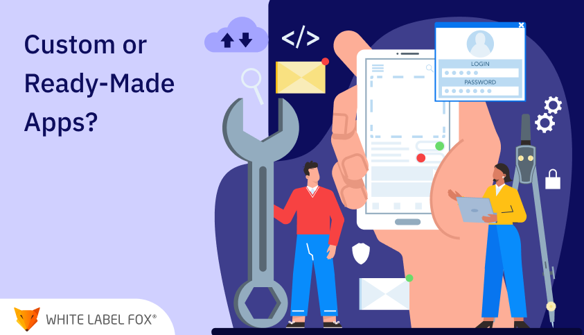 Custom Vs Ready-Made App Solutions